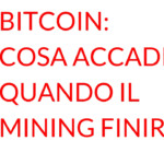 Bitcoin mining finirà