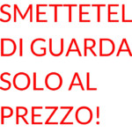 smettetela di guardare SOLO al prezzo