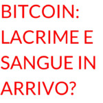 Bitcoin lacrime e sangue