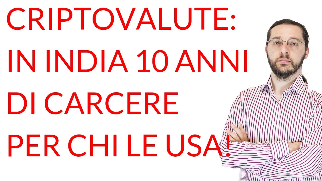 Criptovalute 10 ANNI DI CARCERE in India