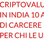 Criptovalute 10 ANNI DI CARCERE in India