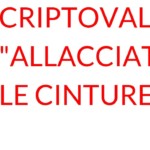 Criptovalute allacciatevi le cinture