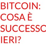 Bitcoin: cosa è successo ieri?