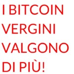 Bitcoin vale di più se vergine