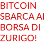 Bitcoin sbarca alla Borsa di Zurigo