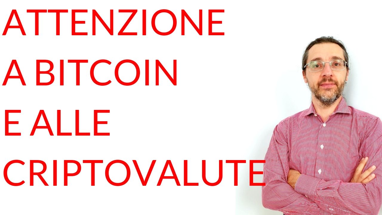 attenzione a bitcoin e alle criptovalute