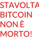 Stavolta Bitcoin non è morto