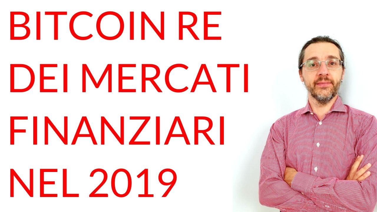 Bitcoin re dei mercati finanziari nel 2019