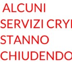 alcuni servizi crypto stanno chiudendo