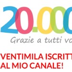 VENTIMILA iscritti per il mio canale YouTube