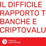 banche e criptovalute problemi